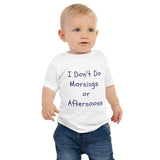 100% Cotton Baby T-Shirt with "I Don't Do Mornings or Afternoons" Design